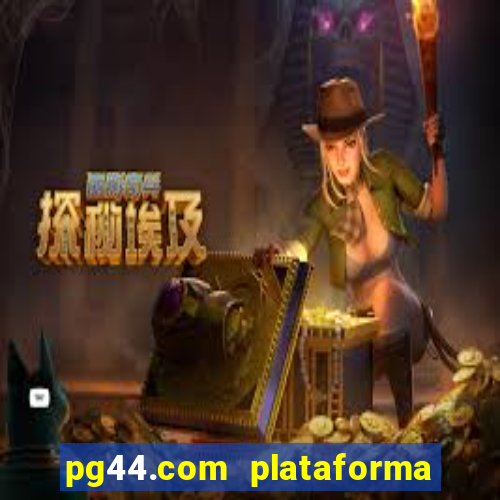 pg44.com plataforma de jogos